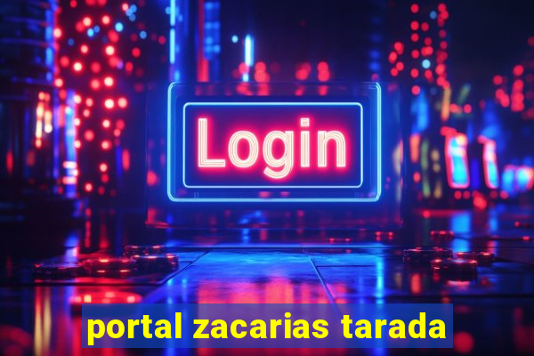 portal zacarias tarada